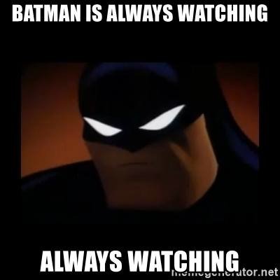 batman-is-always-watching-always-watching.jpg