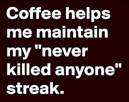 Coffee helps me maintain.jpg