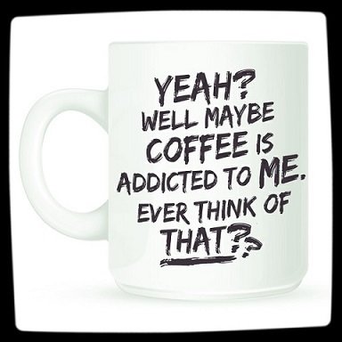 Maybe coffee is addicted to me.jpg