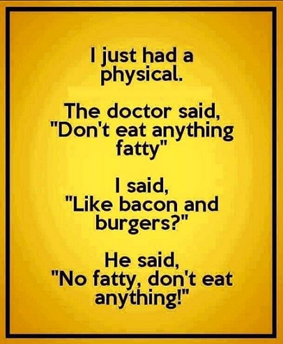 Don't eat anything fatty.jpg