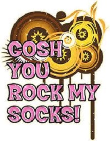 Gosh you rock my socks.jpg