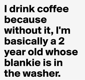 I drink coffee because.jpg