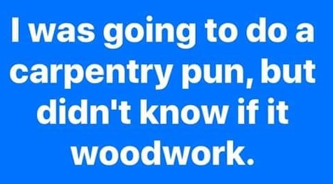 Carpentry Pun.jpg