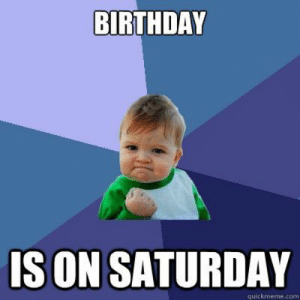 thumb_birthday-is-on-saturday-quickmeme-com-kids-birthday-meme-1-»-51168689.png