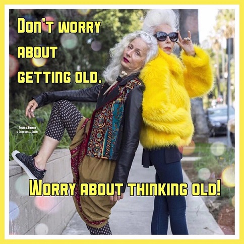 Don't worry about getting old.jpg