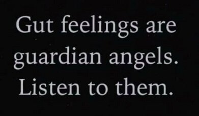 Gut feelings are.JPG