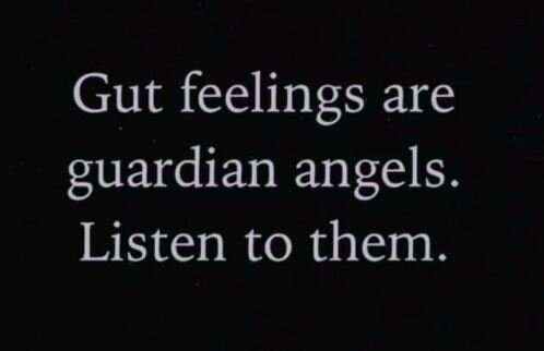 Gut feelings are.JPG