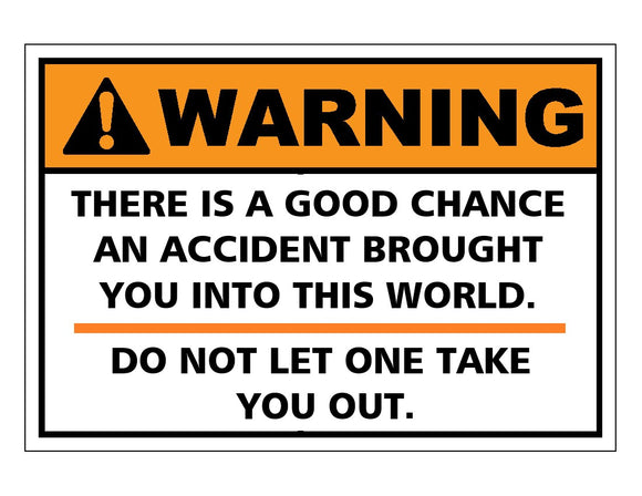 warning_you_were_an_accident_sign_580x.jpg