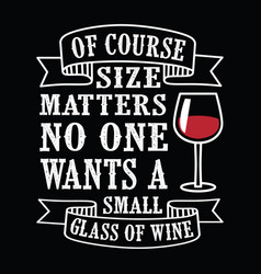 size-matters-wine-funny-quote-and-saying-vector-23004374.jpg