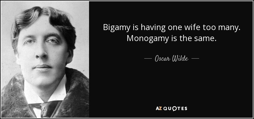 quote-bigamy-is-having-one-wife-too-many-monogamy-is-the-same-oscar-wilde-31-45-60.jpg